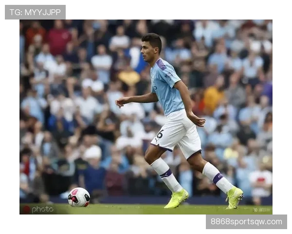 罗德里战术作用是否被夸大 实际赛场贡献深度分析