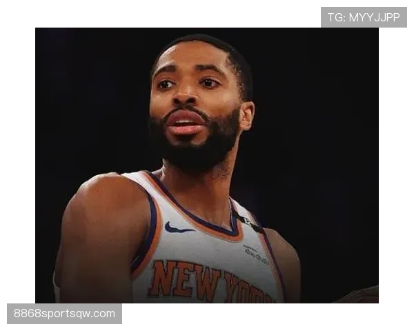 米卡尔·布里奇斯无球跑动提升防守回合效率，显著限制对手核心得分